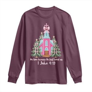 Christian Religious God Valentine's Day Long Sleeve Shirt We Love Because He First Loved Us Bible Verse TS11 Maroon Print Your Wear