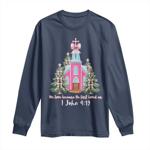 Christian Religious God Valentine's Day Long Sleeve Shirt We Love Because He First Loved Us Bible Verse TS11 Navy Print Your Wear