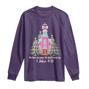 Christian Religious God Valentine's Day Long Sleeve Shirt We Love Because He First Loved Us Bible Verse TS11 Purple Print Your Wear