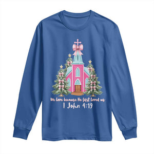 Christian Religious God Valentine's Day Long Sleeve Shirt We Love Because He First Loved Us Bible Verse TS11 Royal Blue Print Your Wear