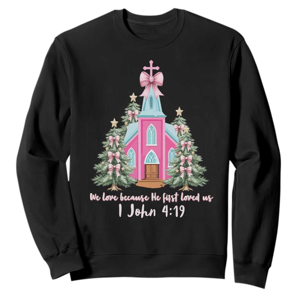 Christian Religious God Valentine's Day Sweatshirt We Love Because He First Loved Us Bible Verse TS11 Black Print Your Wear