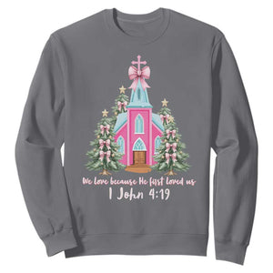 Christian Religious God Valentine's Day Sweatshirt We Love Because He First Loved Us Bible Verse TS11 Charcoal Print Your Wear