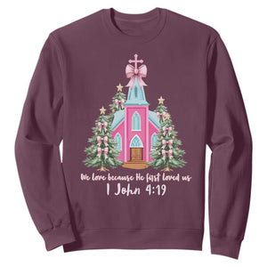 Christian Religious God Valentine's Day Sweatshirt We Love Because He First Loved Us Bible Verse TS11 Maroon Print Your Wear