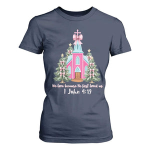 Christian Religious God Valentine's Day T Shirt For Women We Love Because He First Loved Us Bible Verse TS11 Navy Print Your Wear