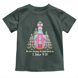 Christian Religious God Valentine's Day Toddler T Shirt We Love Because He First Loved Us Bible Verse TS11 Dark Forest Green Print Your Wear