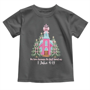 Christian Religious God Valentine's Day Toddler T Shirt We Love Because He First Loved Us Bible Verse TS11 Dark Heather Print Your Wear