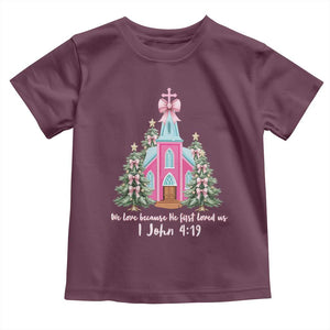 Christian Religious God Valentine's Day Toddler T Shirt We Love Because He First Loved Us Bible Verse TS11 Maroon Print Your Wear