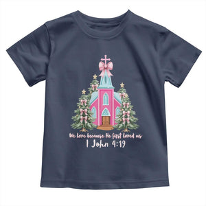 Christian Religious God Valentine's Day Toddler T Shirt We Love Because He First Loved Us Bible Verse TS11 Navy Print Your Wear