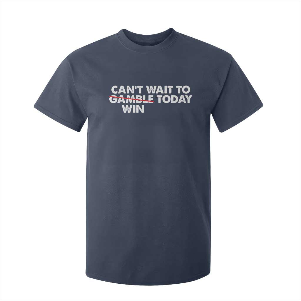 Funny Can't Wait To Gamble Win Today T Shirt For Kid Gambling Game TS11 Navy Print Your Wear