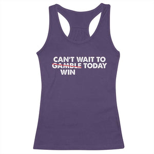Funny Can't Wait To Gamble Win Today Racerback Tank Top Gambling Game TS11 Purple Print Your Wear