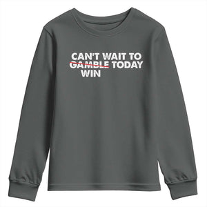 Funny Can't Wait To Gamble Win Today Youth Sweatshirt Gambling Game TS11 Dark Heather Print Your Wear