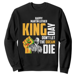 Happy MLK Day Don't Let The Dream Die Sweatshirt Martin Luther King Black History Month TS11 Black Print Your Wear