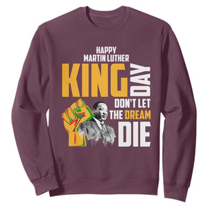 Happy MLK Day Don't Let The Dream Die Sweatshirt Martin Luther King Black History Month TS11 Maroon Print Your Wear