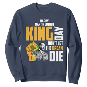 Happy MLK Day Don't Let The Dream Die Sweatshirt Martin Luther King Black History Month TS11 Navy Print Your Wear