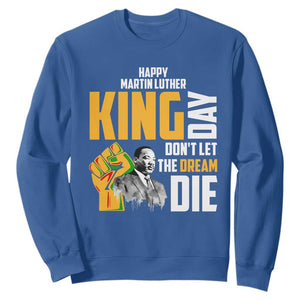 Happy MLK Day Don't Let The Dream Die Sweatshirt Martin Luther King Black History Month TS11 Royal Blue Print Your Wear