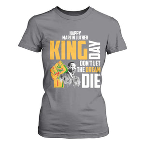 Happy MLK Day Don't Let The Dream Die T Shirt For Women Martin Luther King Black History Month TS11 Charcoal Print Your Wear