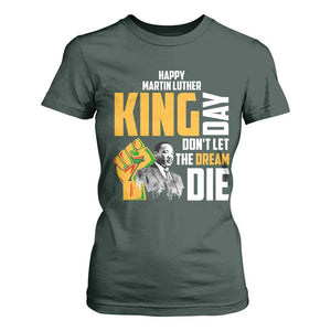 Happy MLK Day Don't Let The Dream Die T Shirt For Women Martin Luther King Black History Month TS11 Dark Forest Green Print Your Wear