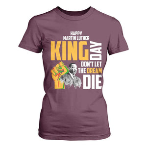 Happy MLK Day Don't Let The Dream Die T Shirt For Women Martin Luther King Black History Month TS11 Maroon Print Your Wear