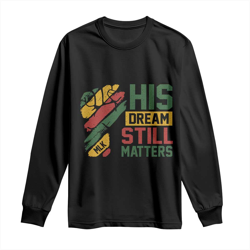 Martin Luther King Jr Long Sleeve Shirt His Dream Still Matters MLK Day TS11 Black Print Your Wear