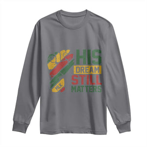 Martin Luther King Jr Long Sleeve Shirt His Dream Still Matters MLK Day TS11 Charcoal Print Your Wear