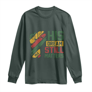 Martin Luther King Jr Long Sleeve Shirt His Dream Still Matters MLK Day TS11 Dark Forest Green Print Your Wear