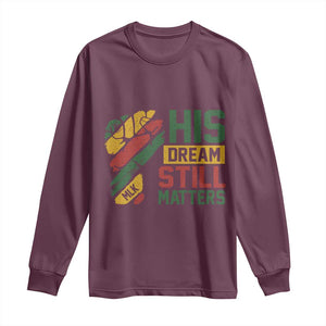 Martin Luther King Jr Long Sleeve Shirt His Dream Still Matters MLK Day TS11 Maroon Print Your Wear