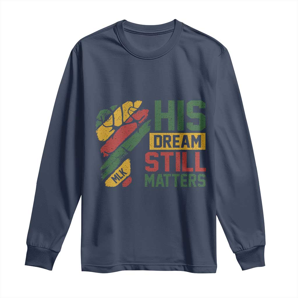 Martin Luther King Jr Long Sleeve Shirt His Dream Still Matters MLK Day TS11 Navy Print Your Wear