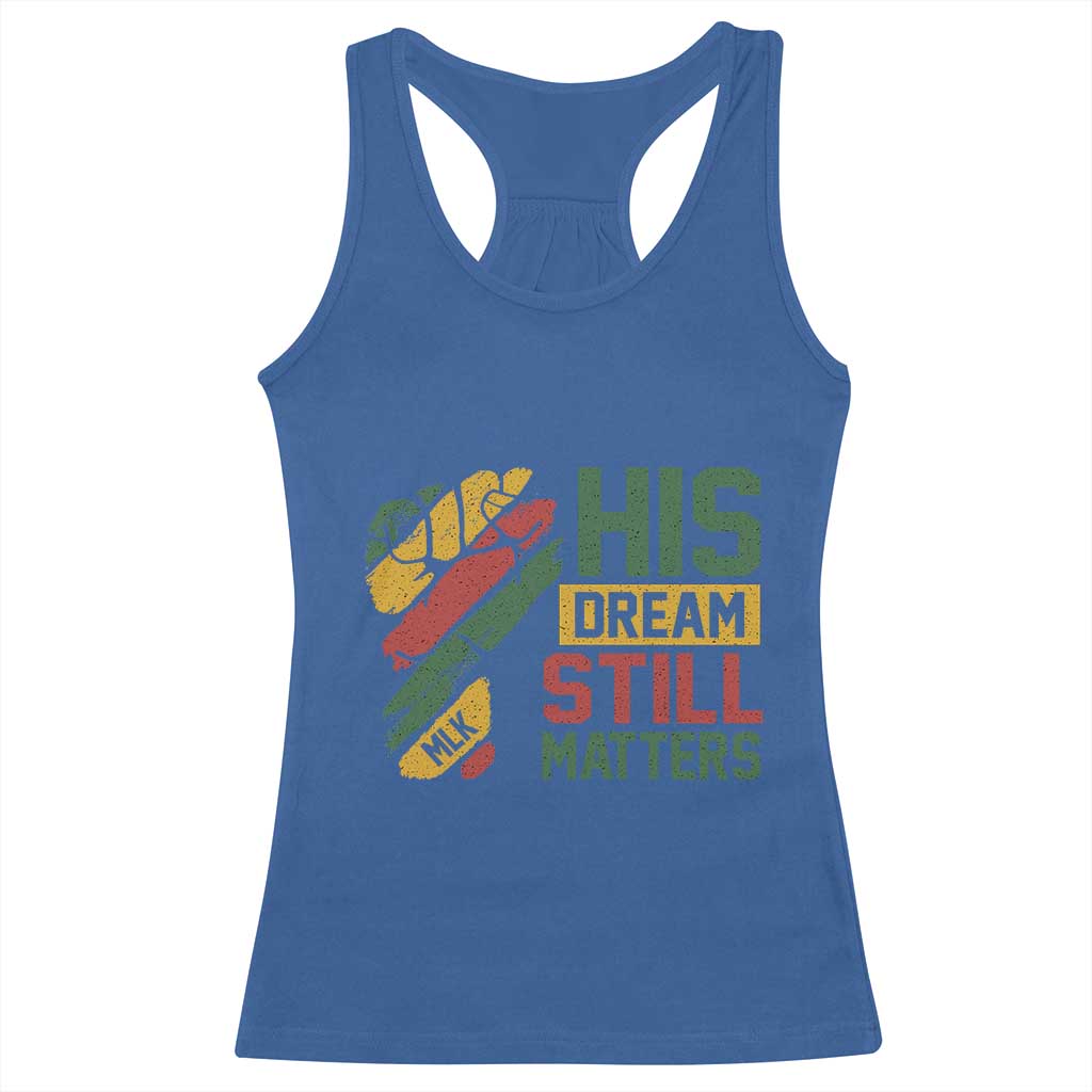 Martin Luther King Jr Racerback Tank Top His Dream Still Matters MLK Day TS11 Royal Blue Print Your Wear