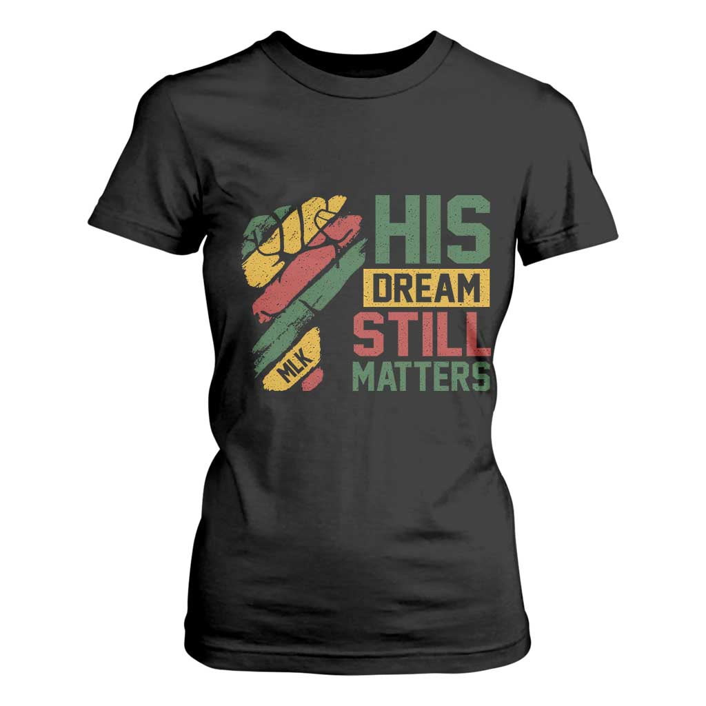 Martin Luther King Jr T Shirt For Women His Dream Still Matters MLK Day