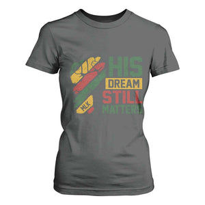 Martin Luther King Jr T Shirt For Women His Dream Still Matters MLK Day TS11 Dark Heather Print Your Wear