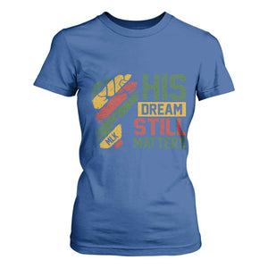 Martin Luther King Jr T Shirt For Women His Dream Still Matters MLK Day TS11 Royal Blue Print Your Wear