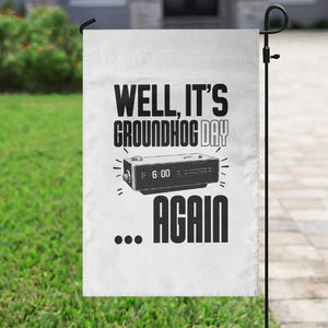 Well Its Groundhog Day Again Garden Flag Funny Woodchuck Groundhog TS11 Print Your Wear