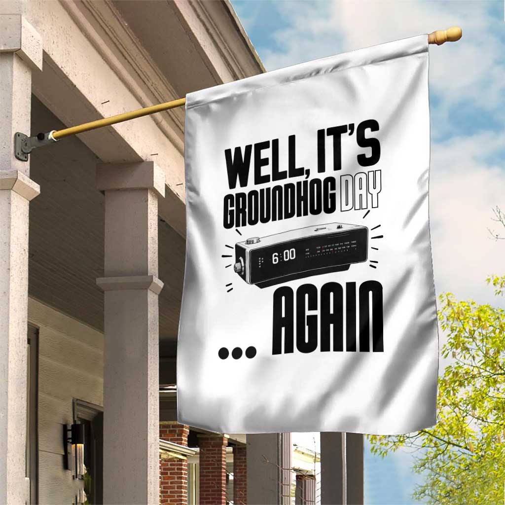 Well Its Groundhog Day Again Garden Flag Funny Woodchuck Groundhog TS11 Print Your Wear