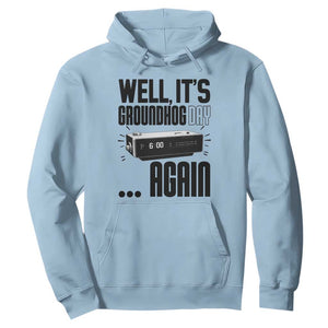 Well Its Groundhog Day Again Hoodie Funny Woodchuck Groundhog TS11 Light Blue Print Your Wear