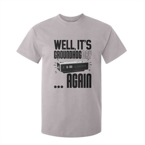 Well Its Groundhog Day Again T Shirt For Kid Funny Woodchuck Groundhog TS11 Ice Gray Print Your Wear