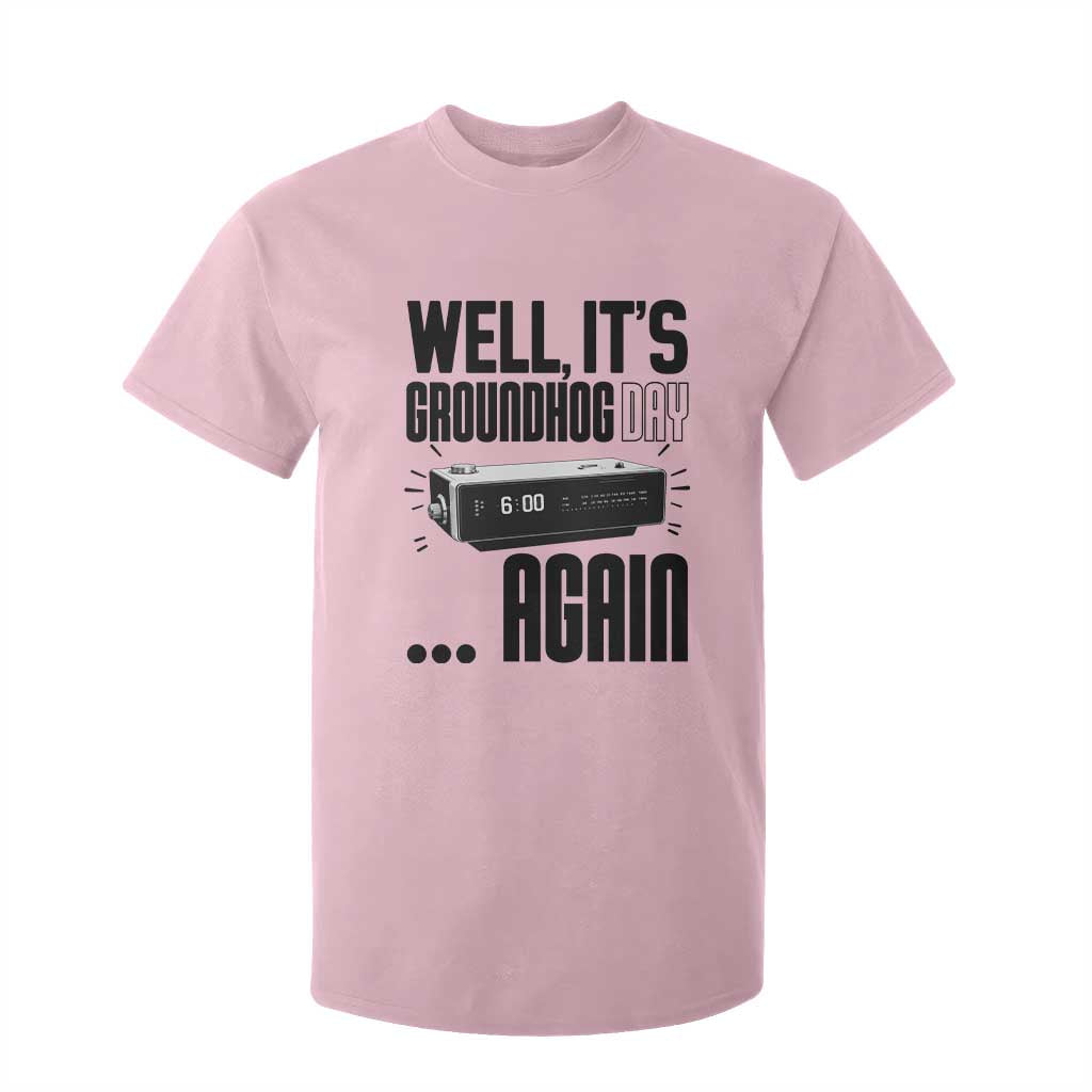 Well Its Groundhog Day Again T Shirt For Kid Funny Woodchuck Groundhog TS11 Light Pink Print Your Wear