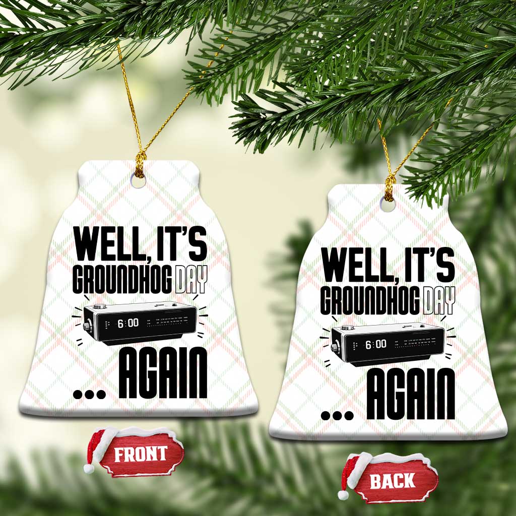 Well Its Groundhog Day Again Ceramic Ornament Funny Woodchuck Groundhog TS11 Print Your Wear