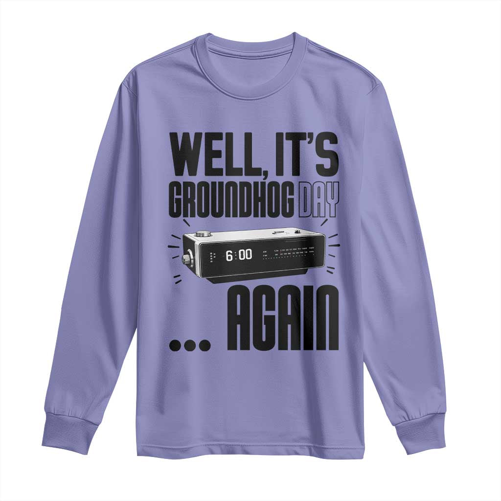 Well Its Groundhog Day Again Long Sleeve Shirt Funny Woodchuck Groundhog TS11 Violet Print Your Wear