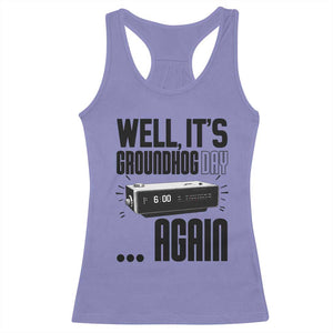 Well Its Groundhog Day Again Racerback Tank Top Funny Woodchuck Groundhog TS11 Violet Print Your Wear