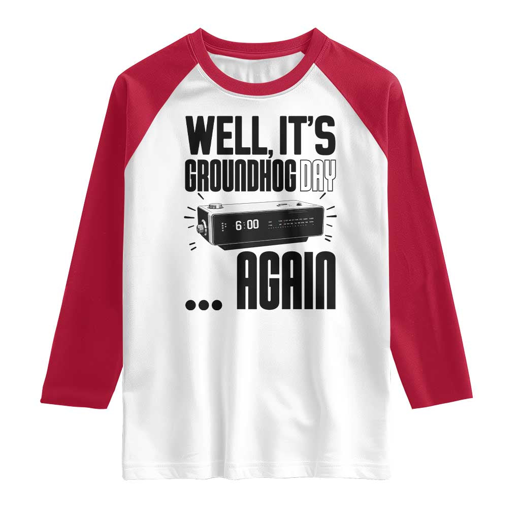 Well Its Groundhog Day Again Raglan Shirt Funny Woodchuck Groundhog TS11 White Red Print Your Wear