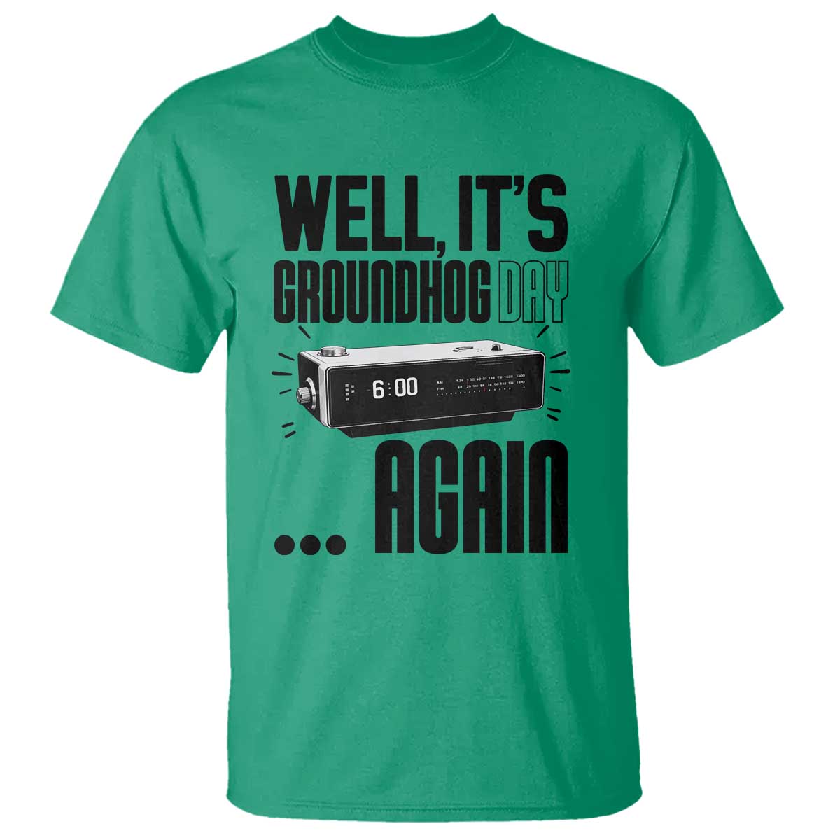 Well Its Groundhog Day Again T Shirt Funny Woodchuck Groundhog TS11 Irish Green Print Your Wear