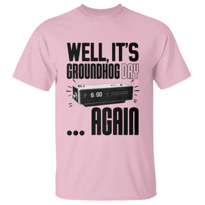 Well Its Groundhog Day Again T Shirt Funny Woodchuck Groundhog TS11 Light Pink Print Your Wear