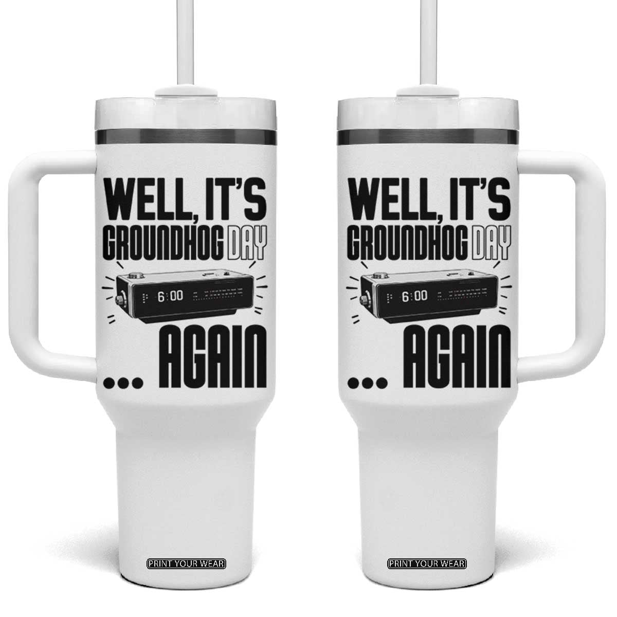 Well Its Groundhog Day Again Tumbler With Handle Funny Woodchuck Groundhog TS11 One Size: 40 oz White Print Your Wear