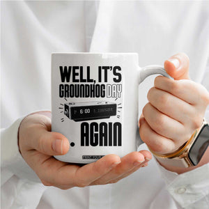 Well Its Groundhog Day Again Coffee Mug Funny Woodchuck Groundhog TS11 Print Your Wear