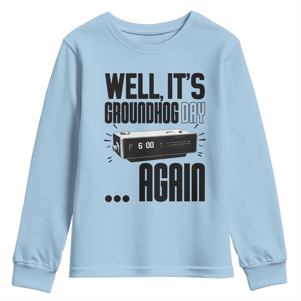 Well Its Groundhog Day Again Youth Sweatshirt Funny Woodchuck Groundhog TS11 Light Blue Print Your Wear