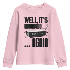 Well Its Groundhog Day Again Youth Sweatshirt Funny Woodchuck Groundhog TS11 Light Pink Print Your Wear