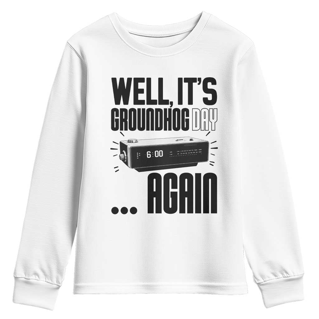 Well Its Groundhog Day Again Youth Sweatshirt Funny Woodchuck Groundhog TS11 White Print Your Wear