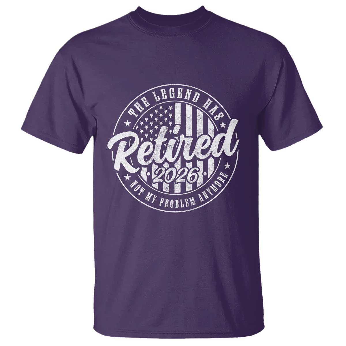 Funny Retirement 2026 T Shirt - The Legend Has Retired Not My Problem Anymore American Flag Tee TS11 Purple Print Your Wear