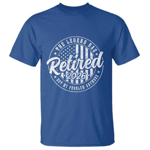 Funny Retirement 2026 T Shirt - The Legend Has Retired Not My Problem Anymore American Flag Tee TS11 Royal Blue Print Your Wear