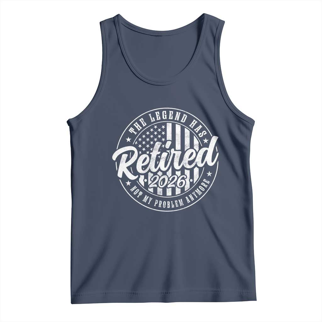Funny Retirement 2026 Tank Top The Legend Has Retired Not My Problem Anymore American Flag TS11 Navy Print Your Wear